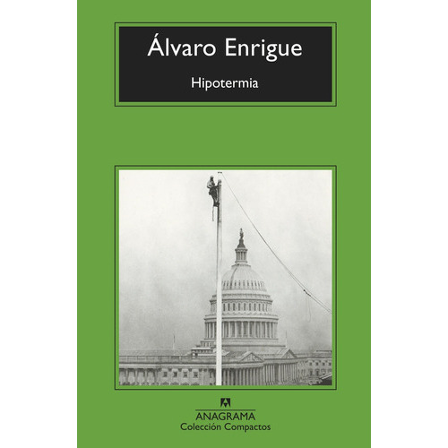 Hipotermia, de Enrigue, Álvaro. Editorial Anagrama, tapa blanda, edición 1 en español