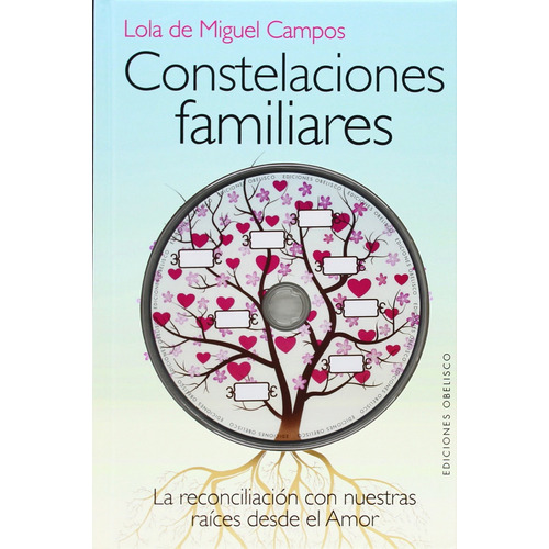 Constelaciones familiares (+DVD): La reconciliación con nuestras raíces desde el amor, de De Miguel Campos, Lola. Editorial Ediciones Obelisco, tapa dura en español, 2014