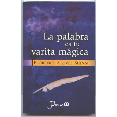 La Palabra Es Tu Varita Magica - Florence Scovel Shinn