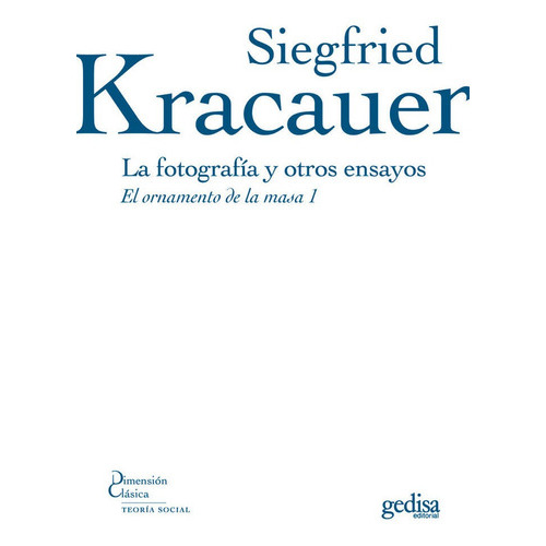 La fotografÃÂa y otros ensayos, de Kracauer, Siegfried. Editorial Gedisa, tapa blanda en español