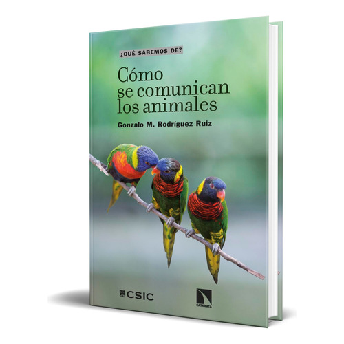 Libro Cómo Se Comunican Los Animales [ Original ], De Gonzalo M. Rodríguez Ruiz. Editorial Los Libros De La Catarata, Tapa Blanda En Español, 2023