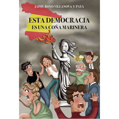 Esta Democracia Es Una Coña Marinera, De Royo-villanova Y Payá , Jaime.., Vol. 1.0. Editorial Punto Rojo Libros S.l., Tapa Blanda, Edición 1.0 En Español, 2032