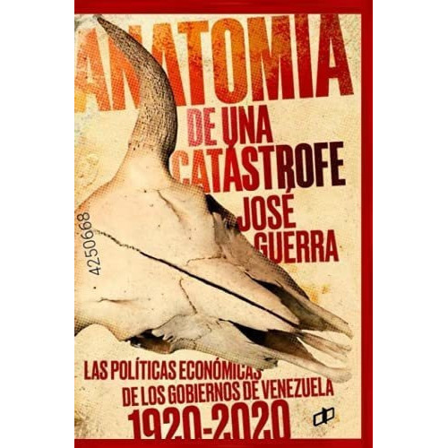 Anatomia De Una Catastrofe Las Politicas Economicas, de Guerra, Jo. Editorial Dahbar / Cyngular Asesoria 357, C. A en español