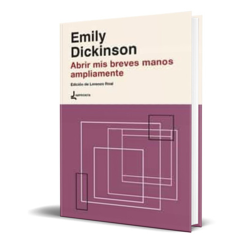 Abrir Mis Breves Manos Ampliamente, De Emily Dickinson. Editorial Impronta, Tapa Blanda En Español, 2021