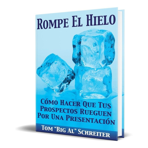 Rompe El Hielo, de Tom "Big Al" Schreiter. Editorial Fortune Network Publishing, tapa blanda en español, 2015