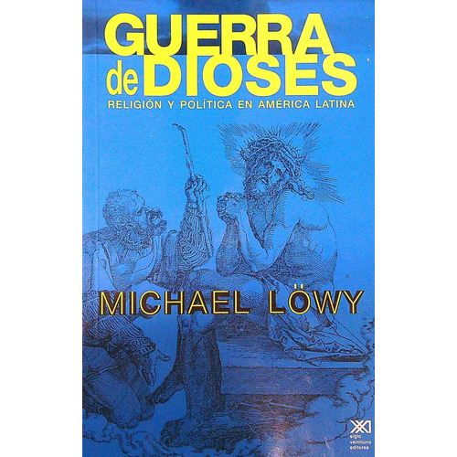Guerra De Dioses:Religion Y Politica En America Latima, de Liwy, Michael. Editorial Siglo XXI, tapa tapa blanda en español
