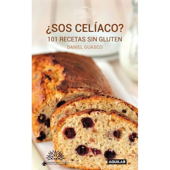 Sos Celiaco? 101 Recetas Sin Gluten - Daniel Guasco