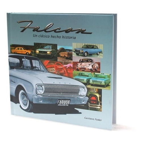 Libro Ford Falcon - !! Historia De Un Clásico Argentino