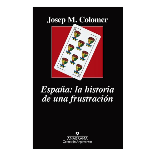 España Historia De Una Frustracion - Colomer Josep Maria (l