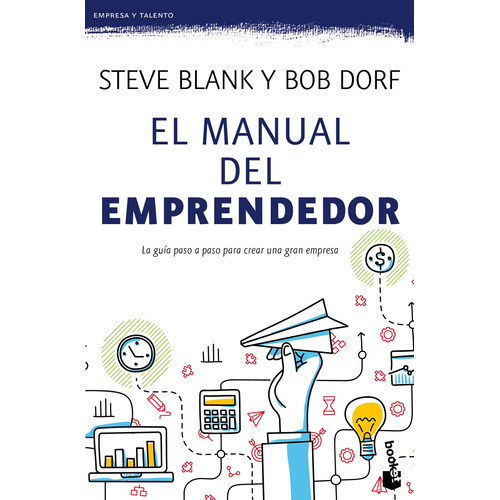 El manual del emprendedor TD, de Blank, Steve. Serie Fuera de colección Editorial Booket Paidós México, tapa dura en español, 2021