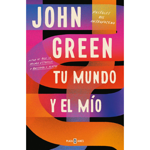 Tu mundo y el mío: Postales del Antropoceno, de Green, John. Plaza Janés Editorial Plaza & Janes, tapa blanda en español, 2021
