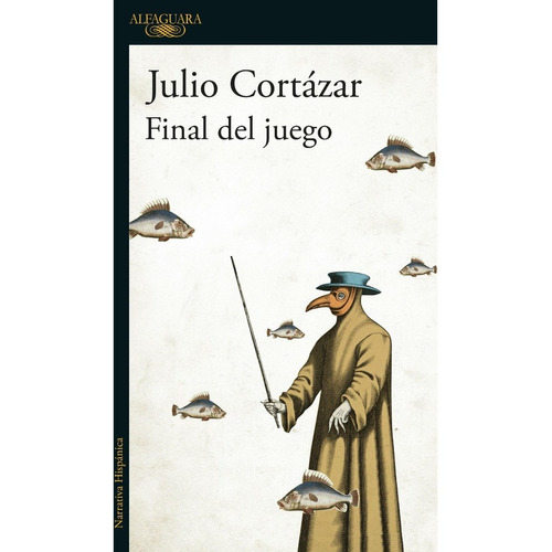 Final Del Juego - Julio Cortazar, de Cortázar, Julio. Editorial Alfaguara, tapa blanda en español, 2016