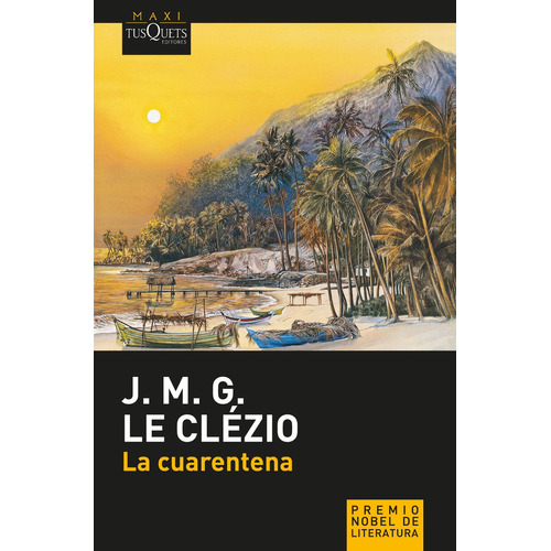 La cuarentena, de Le Clezio Jean Marie Gustave. Serie N/a, vol. Volumen Unico. Editorial Tusquets, tapa blanda, edición 1 en español, 2015