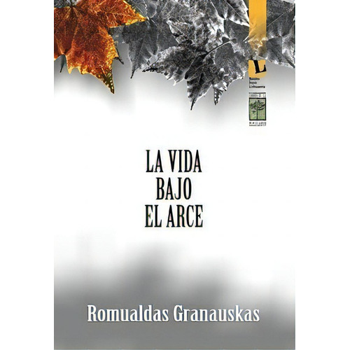 Vida Bajo El Arce, La - Romualdas Granauskas, De Romualdas Granauskas. Editorial Publicaciones Cientificas Para El Estudio De Las R En Español