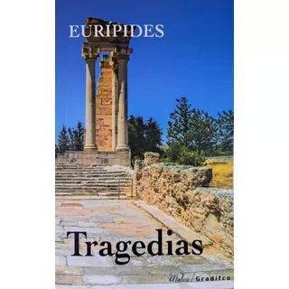 Eurípides - Tragedias Alcestes Medea Electra Hipólito - Gradifco - Malva