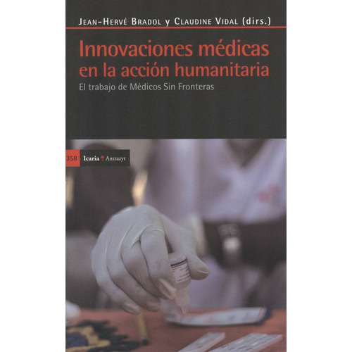 Innovaciones Médicas En La Acción Humanitaria, De Bradol, Jean-herve. Editorial Icaria, Tapa Blanda, Edición 1 En Español, 2011