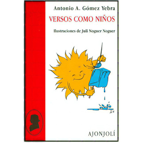 Versos como niños: Versos como niños, de Antonio A. Gómez Yebra. Serie 8475174440, vol. 1. Editorial Promolibro, tapa blanda, edición 2007 en español, 2007