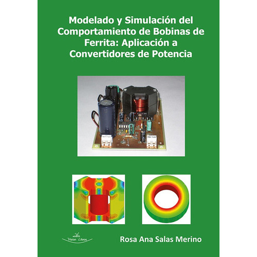 Modelado y simulación del comportamiento de bobinas de ferrita, de Rosa Ana Salas Merino. Editorial Vision Libros, tapa blanda en español, 2015