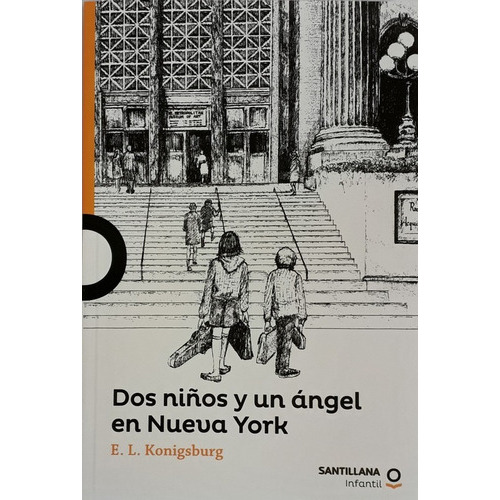 Dos Niños Y Un Angel En Nueva York: No Aplica, De Konidsburg E.l.. Serie No Aplica, Vol. No Aplica. Editorial Santillana Juvenil, Tapa Blanda, Edición No Aplica En Español, 0