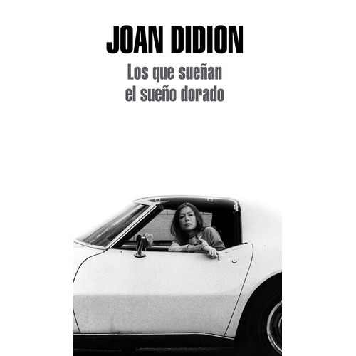 Los Que Sueñan El Sueño Dorado, De Didion, Joan. Serie Random House Editorial Literatura Random House, Tapa Blanda En Español, 2011