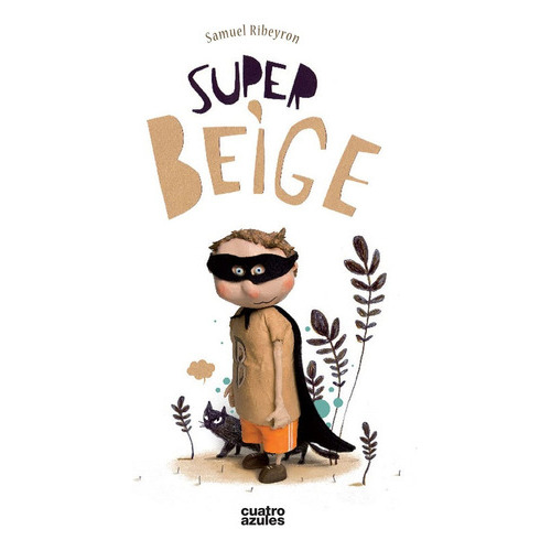 Super Beige, De Samuel Ribeyron. Editorial Los Cuatro Azules, Tapa Blanda, Edición 1 En Español