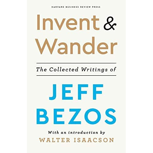 Invent And Wander : The Collected Writings Of Jeff Bezos, With An Introduction By Walter Isaacson, De Walter Isaacson. Editorial Harvard Business Review Press, Tapa Dura En Inglés