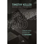 Pregação - Comunicando a fé na era do ceticismo, de Timothy Keller. Editora Vida Nova em português, 2017