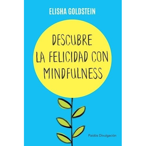 Descubre La Felicidad Con Mindfulness - Elisha Goldstein