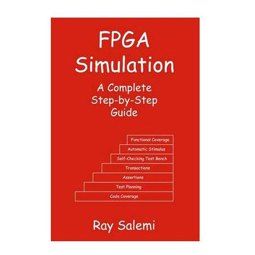Fpga, Simulation, A Complete Step-by-step Guide (fpga Simulación: Un Completo Paso A Paso Guía), De Ray Salemi. Editorial Salemi, Tapa Blanda En Inglés, 2008