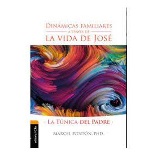 Dinámicas Familiares A través De La Vida De José, de Marcel Ponton. Editorial Clie en español