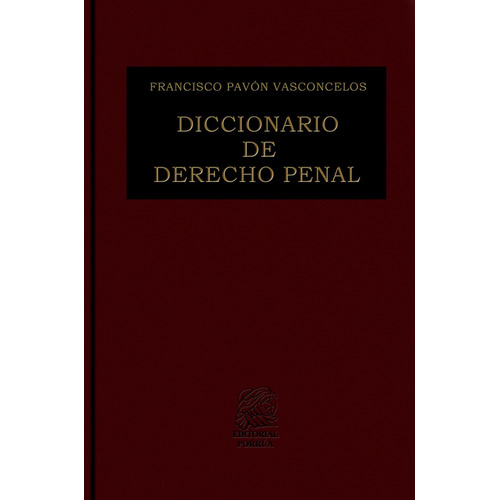 Diccionario De Derecho Penal, De Emilio Rabasa Gamboa. Editorial Porrúa México, Edición 3, 2003 En Español