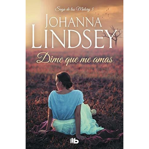 Libro 5. Dime Que Me Amas  Saga Malory De Johanna Lindsey