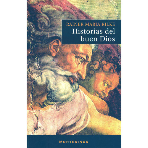 Historias Del Buen Dios, De Rilke, Rainer Maria. Editorial Montesinos, Tapa Blanda En Español
