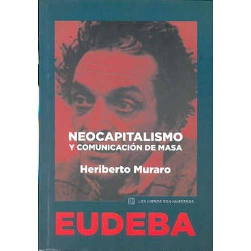 Neocapitalismo Y Comunicacion De Masas - Muraro Heriberto
