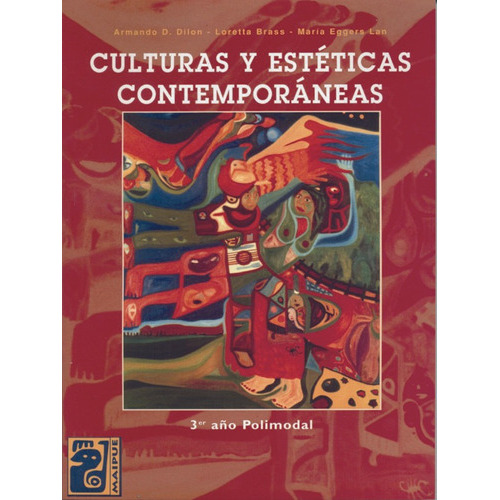 Culturas Y Estéticas Contemporáneas, De Armando Dilon, Loretta Brass, María Eggers Lan. Editorial Maipue, Tapa Blanda En Español, 2007