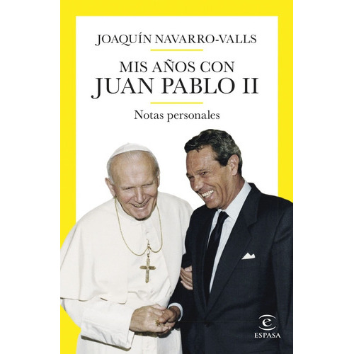 Mis Años Con Juan Pablo Ii, De Joaquin Navarro Valls. Editorial Espasa, Tapa Dura En Español, 2023