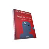 Libro: Deja De Ser Tú - Joe Dispenza