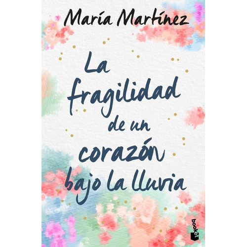 La Fragilidad De Un Corazon Bajo La Lluvia, De Martínez, María. Editorial Booket, Tapa Blanda En Español