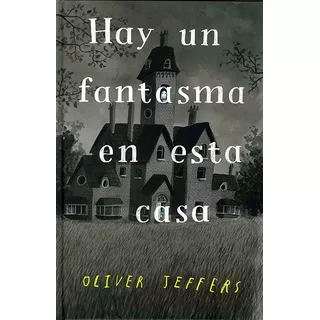 Hay Un Fantasma En Esta Casa, De Oliver Jeffers., Vol. Único. Editorial Fondo De Cultura Económica, Tapa Blanda, Edición 2022 En Español, 2022