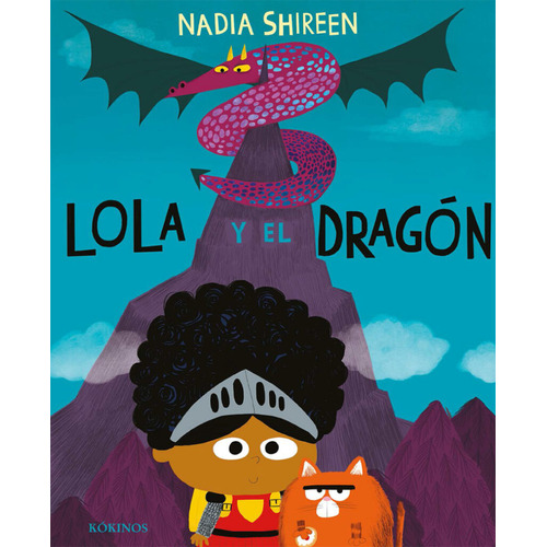 Lola Y El Dragãâ³n, De Shireen, Nadia. Editorial Kókinos, Tapa Dura En Español