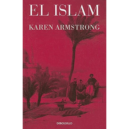 El Islam (ensayo) (spanish Edition), De Karen Armstrong. Editorial Debolsillo, Tapa Blanda En Español, 0000