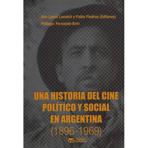 Una Historia Del Cine Politico Y Social En Argentina 1896-19, de Lusnich, Ana Laura. Editorial Nueva Librería, tapa blanda en español, 2009