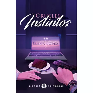 Crueles Instintos, De Elena Lopez. Cosmo Editorial, Tapa Blanda, Edición 1.0 En Español, 2022