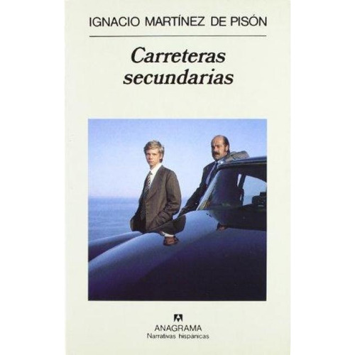 Carreteras Secundarias, De Ignacio Martínez De Pisón. Editorial Anagrama, Tapa Blanda, Edición 1 En Español