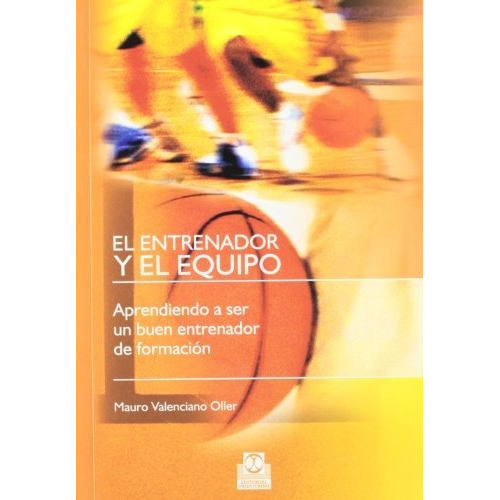 Libro  Basquet -  Entrenador Y Equipo Aprendiendo A Formar