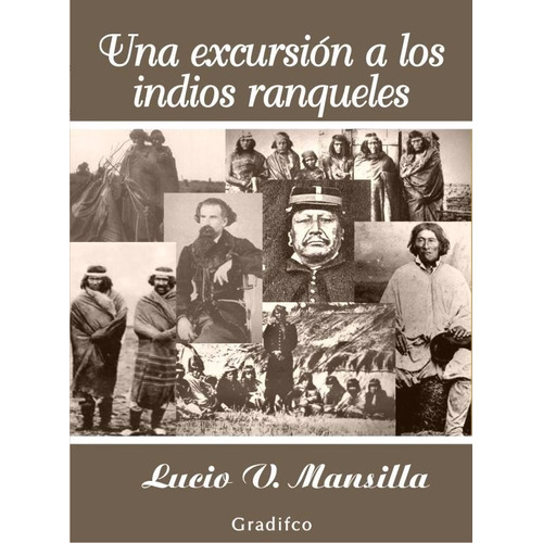 Excursión A Los Indios Ranqueles - Lucio V. Mansilla - Nuevo