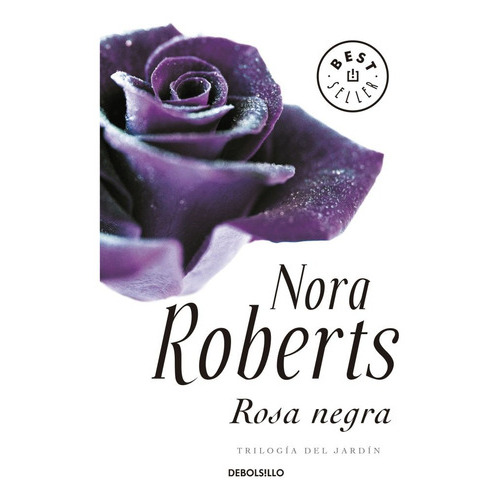 Rosa Negra - Trilogía Del Jardín, De Roberts, Nora. Editorial Debolsillo, Tapa Blanda En Español, 2015