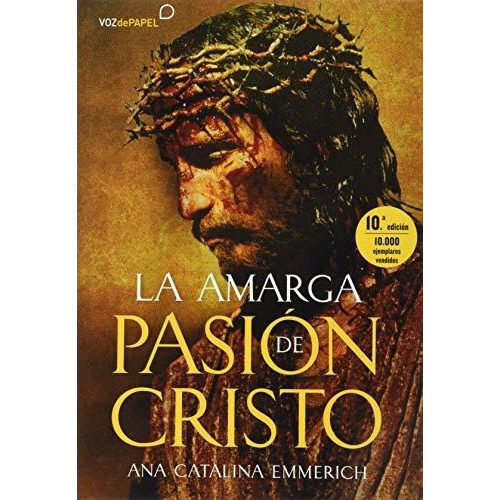 La Amarga Pasión De Cristo, De Ana Catalina Emmerich. Editorial Libroslibres, Tapa Blanda En Español, 2019