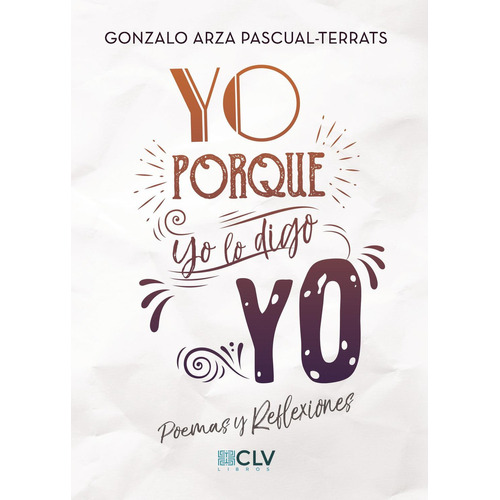 Yo. Porque Yo Lo Digo. Yo, de Arza Pascual-Terrats , Gonzalo.., vol. 1. Editorial Cultiva Libros S.L., tapa pasta blanda, edición 1 en español, 2016