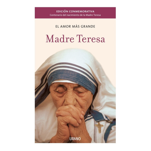 El Amor Mas Grande -  Madre Teresa De Calcuta - Urano Libro